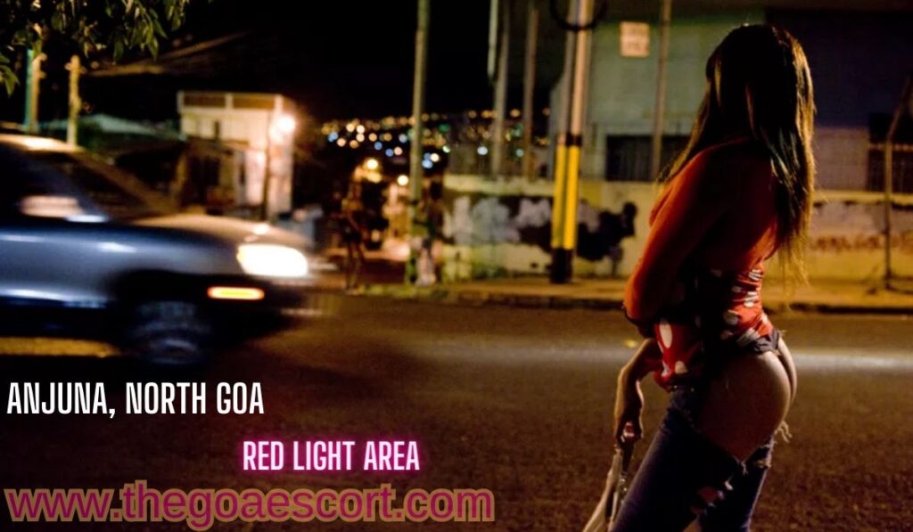 anjuna, north goa red light area