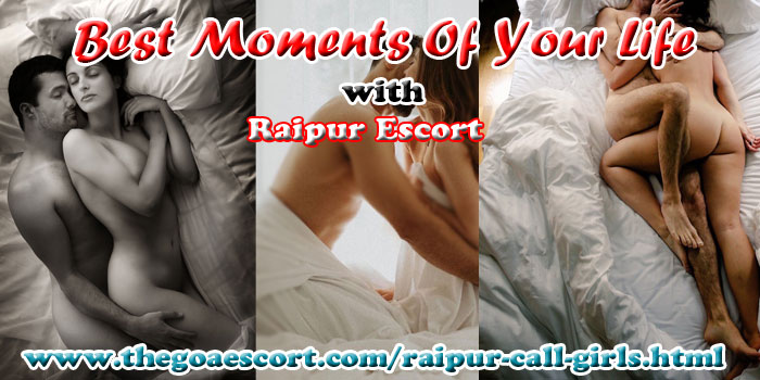 Best Moment with Raipur Escort 